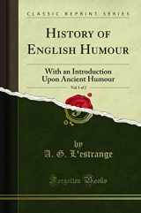 9781330635452-1330635450-History of English Humour, Vol. 1 of 2: With an Introduction Upon Ancient Humour (Classic Reprint)