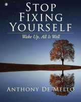 9781582708362-1582708363-Stop Fixing Yourself: Wake Up, All Is Well