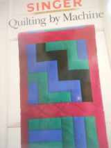 9780865732544-086573254X-Quilting by Machine (Singer Sewing Reference Library)