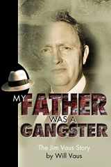 9780978742829-0978742826-My Father Was a Gangster: The Jim Vaus Story
