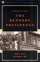 9780742508347-074250834X-Debating the Kennedy Presidency (Debating Twentieth-Century America)