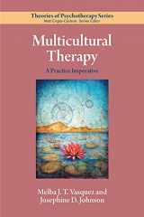 9781433836480-1433836483-Multicultural Therapy: A Practice Imperative (Theories of Psychotherapy Series®)