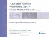 9781935395430-1935395432-A Case-Based Approach to Pacemakers, ICDs, and Cardiac Resynchronization: Questions for Examination Review and Clinical Practice Volume 1