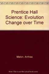 9780132255332-0132255332-Prentice Hall Science Evolution Change Over Time Teacher's Edition