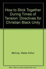 9780933176034-0933176031-How to Stick Together During Times of Tension: Directives for Christian Black Unity