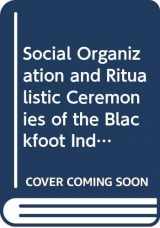 9780404119171-0404119174-Social Organization and Ritualistic Ceremonies of the Blackfoot Indians/2 Parts in 1 Volume