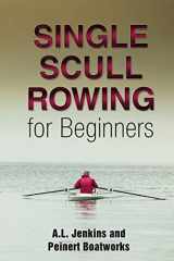 9781945378027-1945378026-Single Scull Rowing: for Beginners (A Jenkins Guide)