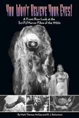 9781593932732-1593932731-You Won't Believe Your Eyes: A Front Row Look at the Sci-Fi/Horror Films of the 1950s