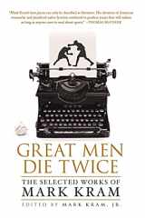 9781250064998-1250064996-Great Men Die Twice: The Selected Works of Mark Kram