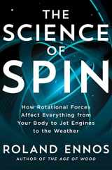 9781982196523-1982196521-The Science of Spin: How Rotational Forces Affect Everything from Your Body to Jet Engines to the Weather