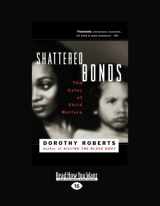 9781458790415-145879041X-Shattered Bonds: The Color of Child Welfare (Large Print 16pt)