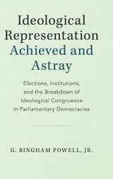 9781108482141-1108482147-Ideological Representation: Achieved and Astray: Elections, Institutions, and the Breakdown of Ideological Congruence in Parliamentary Democracies (Cambridge Studies in Comparative Politics)
