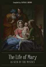 9781946774699-1946774693-The Life of Mary As Seen By the Mystics