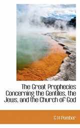 9781117086255-1117086259-The Great Prophecies Concerning the Gentiles, the Jews, and the Church of God