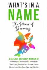 9781954595163-1954595166-What's In A Name: The Power of Becoming
