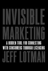 9781544507262-1544507267-Invisible Marketing: A Hidden Tool for Connecting with Consumers through Licensing