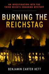 9780199322329-0199322325-Burning the Reichstag: An Investigation into the Third Reich's Enduring Mystery
