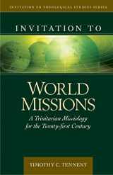 9780825438837-0825438837-Invitation to World Missions: A Trinitarian Missiology for the Twenty-first Century (Invitation to Theological Studies)