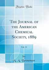 9781396019043-1396019049-The Journal of the American Chemical Society, 1889, Vol. 11 (Classic Reprint)