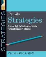 9781942094920-1942094922-Family Strategies: Practical Tools for Treating Families Impacted by Addiction