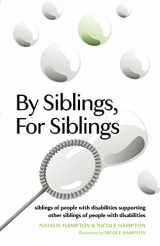 9781667831930-1667831933-By Siblings, For Siblings: siblings of people with disabilities supporting other siblings of people with disabilities