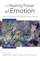 9780393705485-039370548X-The Healing Power of Emotion: Affective Neuroscience, Development & Clinical Practice (Norton Series on Interpersonal Neurobiology)