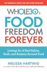 9780735232693-0735232695-The Whole30's Food Freedom Forever: Letting Go of Bad Habits, Guilt, and Anxiety Around Food