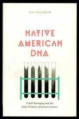 9780816665860-0816665869-Native American DNA: Tribal Belonging and the False Promise of Genetic Science