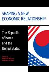9780817992521-0817992529-Shaping a New Economic Relationship: The Republic of Korea and the United States (Hoover Institution Press Publication)