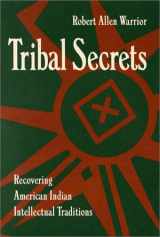 9780816623792-0816623791-Tribal Secrets: Recovering American Indian Intellectual Traditions