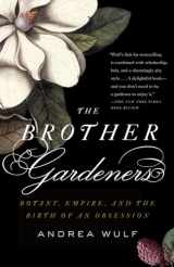 9780307454751-0307454754-The Brother Gardeners: A Generation of Gentlemen Naturalists and the Birth of an Obsession