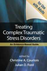 9781606230398-1606230395-Treating Complex Traumatic Stress Disorders (Adults): An Evidence-Based Guide