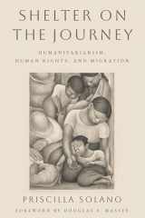 9781439921531-1439921539-Shelter on the Journey: Humanitarianism, Human Rights, and Migration