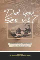 9780887559259-0887559255-Did You See Us?: Reunion, Remembrance, and Reclamation at an Urban Indian Residential School (Perceptions on Truth and Reconciliation, 5)