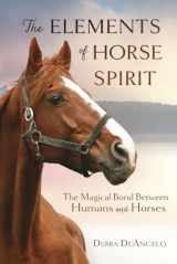 9780738763804-0738763802-The Elements of Horse Spirit: The Magical Bond Between Humans and Horses