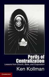 9781107042520-1107042526-Perils of Centralization: Lessons from Church, State, and Corporation (Cambridge Studies in Comparative Politics)