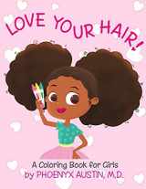 9780984863051-0984863052-Love Your Hair: Coloring Book for Girls with Natural Hair - Self Esteem Book for Black Girls and Brown Girls - African American Children