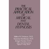 9780876305706-0876305702-The Practical Application of Medical and Dental Hypnosis
