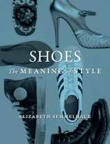 9781780238340-1780238347-Shoes: The Meaning of Style
