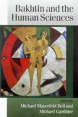 9780761955290-0761955291-Bakhtin and the Human Sciences: No Last Words (Published in association with Theory, Culture & Society)