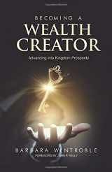 9781090779380-1090779380-Becoming A Wealth Creator: Advancing into Kingdom Prosperity