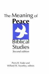 9780936273303-0936273305-The Meaning of Peace: Biblical Studies : Expanded Bibliography (Studies in Peace and Scripture)