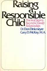 9780671214456-0671214454-Raising a Responsible Child: Practical Steps to Successful Family Relationships