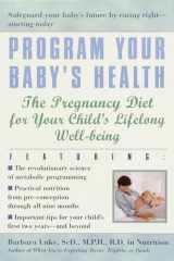 9780345441997-0345441990-Program Your Baby's Health: The Pregnancy Diet for Your Child's Lifelong Well-Being