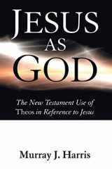 9781606081082-160608108X-Jesus as God: The New Testament Use of Theos in Reference to Jesus