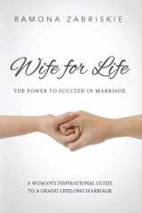 9781490597416-1490597417-Wife for Life: The Power to Succeed in Marriage