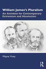 9781032228464-1032228466-William James’s Pluralism: An Antidote for Contemporary Extremism and Absolutism