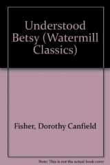 9780816729036-0816729034-Understood Betsy (Watermill Classics)