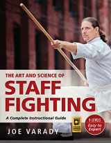 9781594398971-1594398976-The Art and Science of Staff Fighting: A Complete Instructional Guide (Martial Science)