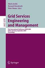 9783540233015-3540233016-Grid Services Engineering and Management: First International Conference, GSEM 2004, Erfurt, Germany, September 27-30, 2004, Proceedings (Lecture Notes in Computer Science, 3270)